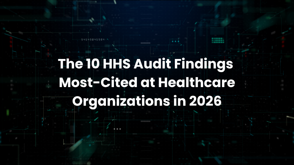 The 10 HHS Audit Findings Most-Cited at Healthcare Organizations in 2026