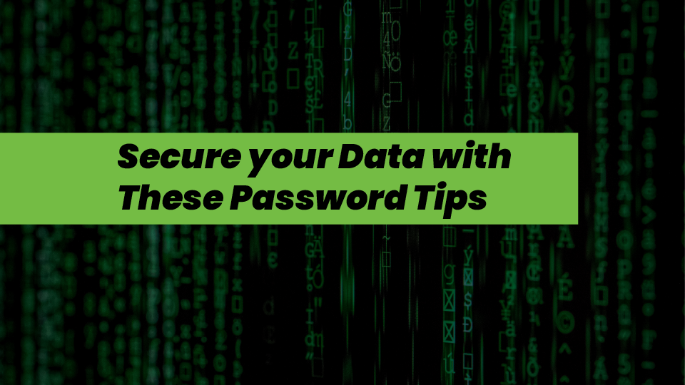 Secure your data with these password tips