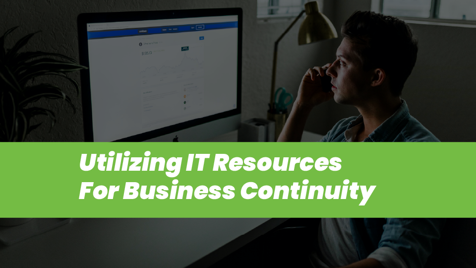 Utilizing IT Resources For Business Continuity