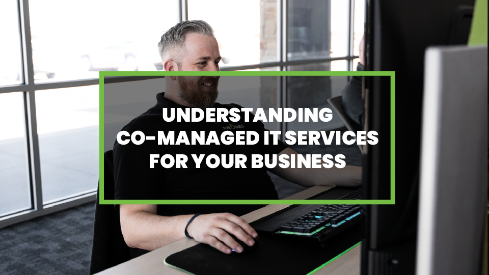 Understanding Co-Managed IT Services for Your Business