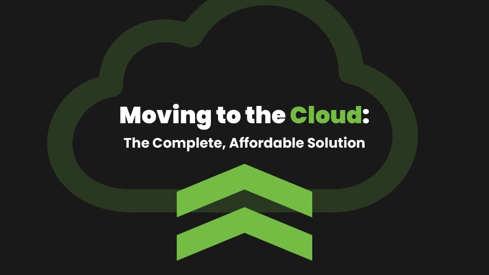 Moving to the Cloud: The Complete, Affordable Solution