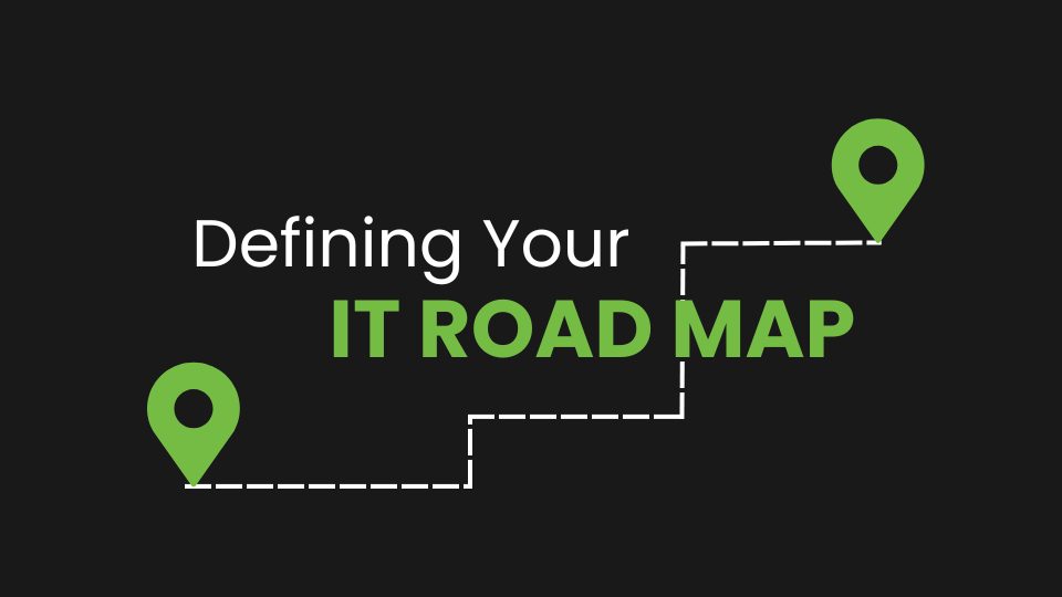 Defining Your IT Road Map