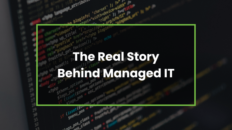 The Real Story Behind Managed IT