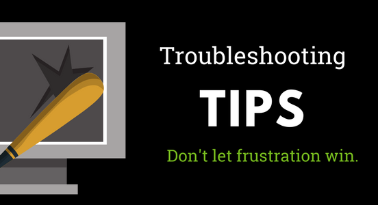 Troubleshooting Tips: Don't Let Frustration Win