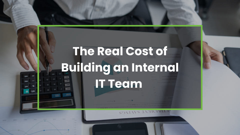 The Real Cost of Building an Internal IT Team