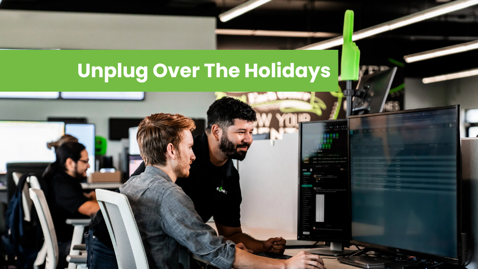 Unplug Over The Holidays: Leave 