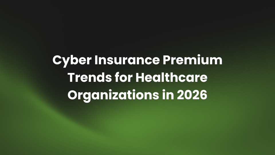 Cyber Insurance Premium Trends for Healthcare Organizations in 2026